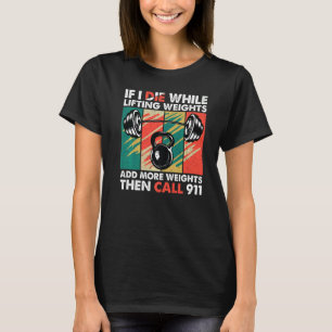 Om jag dör när jag lyfter vikten Bodybuilding Work T Shirt