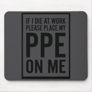 Om jag dör på jobbet, vänligen placera min Ppe på Musmatta