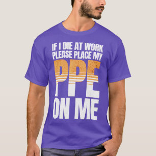 Om jag dör på Work Funny PPE 2 T Shirt