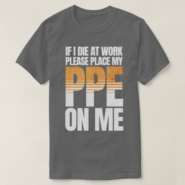 Om jag dör på Work Funny PPE T Shirt (Design framsida)