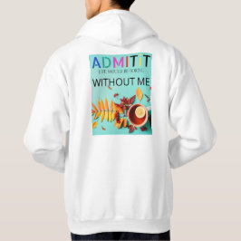 Om jag fick ta emot det, så skulle livet vara utan hoodie