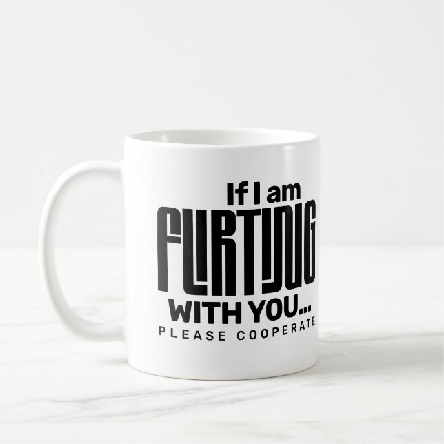 Om jag flirtar med dig, vänligen samarbeta Dating  Kaffemugg (Vänster)