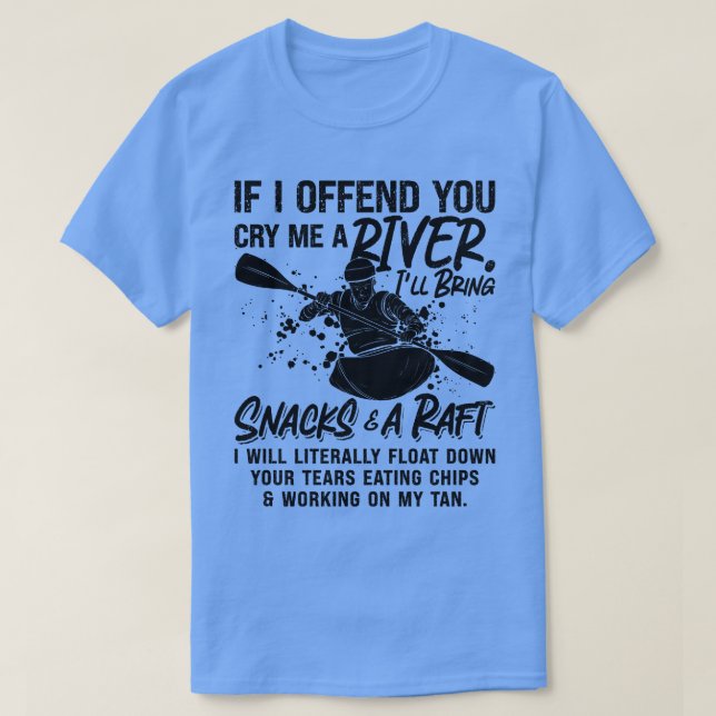 Om jag förolämpar dig, så raderar du Kayak Paddlin T Shirt (Design framsida)