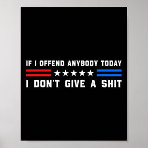 Om jag förolämpar någon idag så skiter jag i något poster
