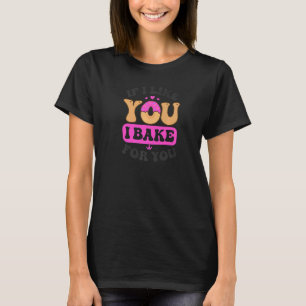 Om jag gillar dig, så gör jag det för dig... t shirt