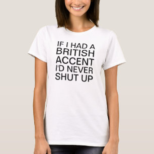 Om jag hade ett brittiskt accentljus t shirt