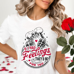Om jag hade känslor skulle de vara till dig Valent T Shirt