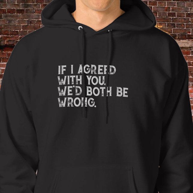 Om jag håller med er citat - fetstil, vit typograf hoodie (Skapare uppladdad)