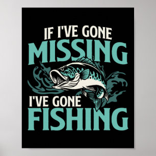 Om jag har försvunnit har jag åkt för att fiska - poster