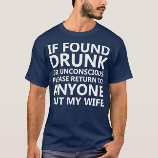 Om jag hittade Drunk, var snäll och gå tillbaka ti T Shirt