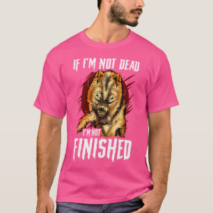 Om jag inte är död är jag inte Avslutat Varg Anima T Shirt