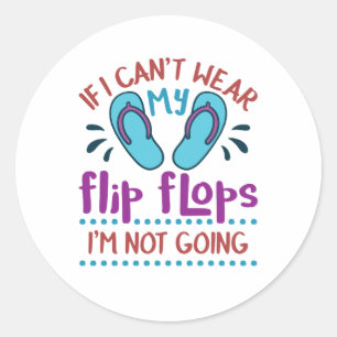 Om jag inte kan Bära mitt Flinflip flops så går ja Runt Klistermärke