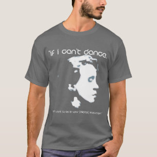Om jag inte kan dansa, t shirt