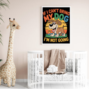 OM JAG INTE KAN FÅ MIN HUND SÅ GÅR JAG INTE POSTER