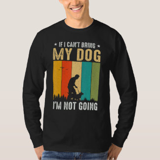 Om jag inte kan ta med mig Hund, så går jag inte m T Shirt