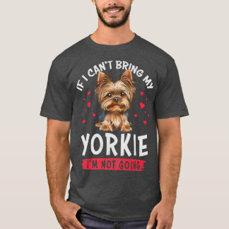 Om jag inte kan ta med mig Yorkie, så går jag inte T Shirt