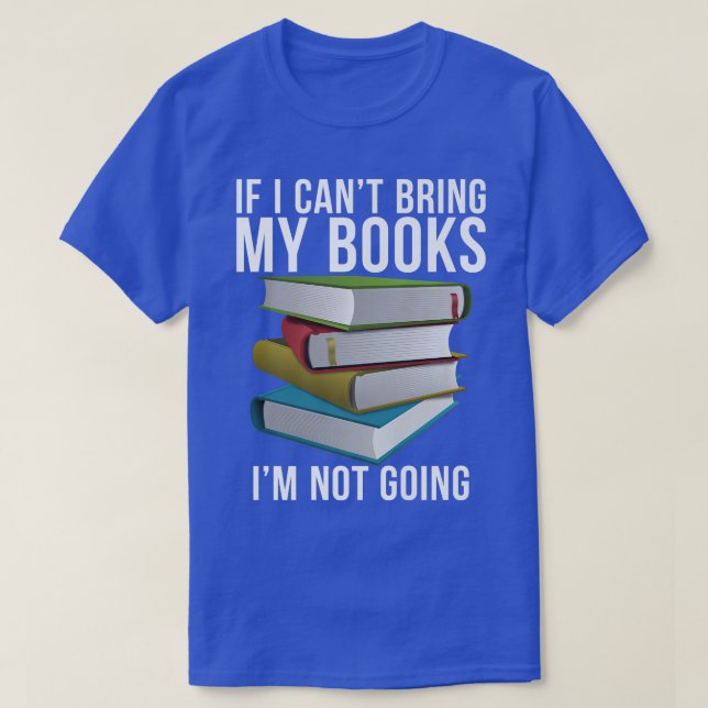 Om jag inte kan ta med min Bokar im att inte åka t Shirt (Design framsida)