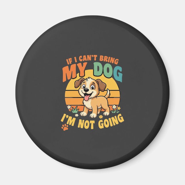 Om jag inte kan ta med min hund roligt magnet (Framsidan)