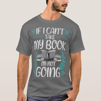 Om jag inte kan ta min Bok Bok Älskare T Shirt