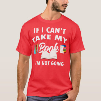 Om jag inte kan ta min Bok ska jag inte läsa Bok G T Shirt