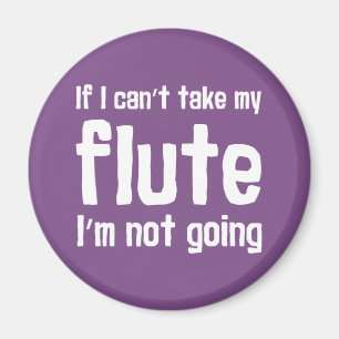 Om jag inte kan ta min Flute, så går jag inte Magnet