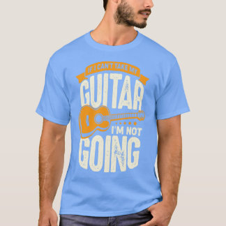 Om jag inte kan ta min gitarr så går det inte t shirt
