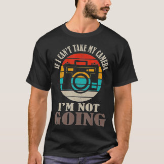 Om jag inte kan ta min kamera, kommer jag inte att t shirt