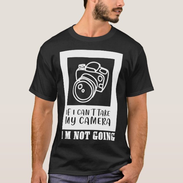 Om jag inte kan ta min kamera ska jag inte fotogra t shirt (Framsida)