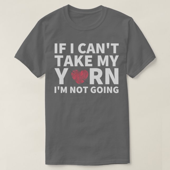Om jag inte kan ta mitt garn, så går det inte bra. t shirt (Design framsida)