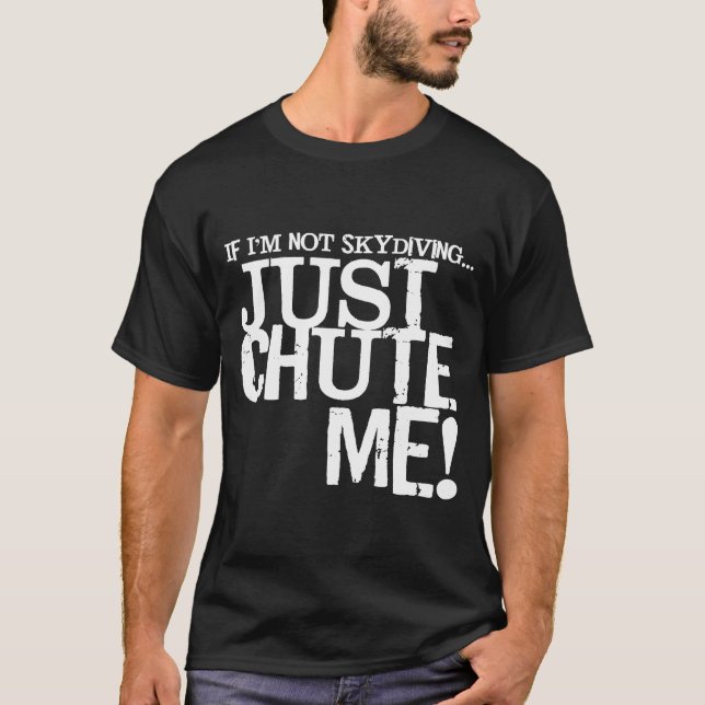 Om jag inte Skydiving bara slänger mig T Shirt (Framsida)
