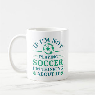 Om jag inte spelar fotboll tänker jag på det kaffemugg