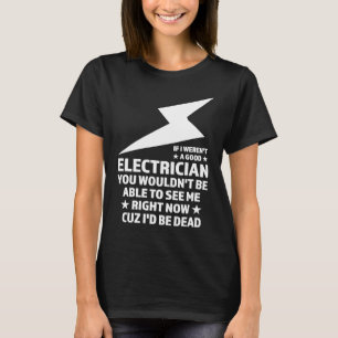 Om jag inte var bra Electrician Electrician T Shirt