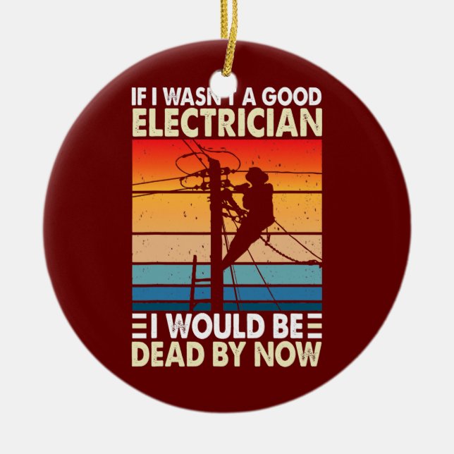Om jag inte var Bra Electrician Funny Electrician Julgransprydnad Keramik (Framsidan)