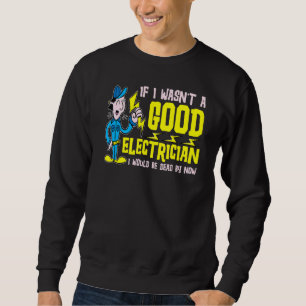 Om jag inte var Bra Electrician skulle jag vara dö Lång Ärmad Tröja