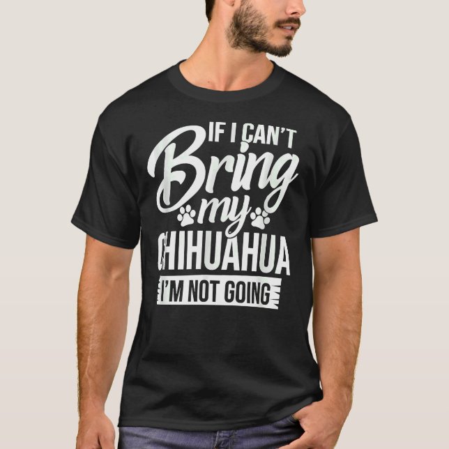 Om jag kan ta med mig Chihuahua så går jag inte på T Shirt (Framsida)