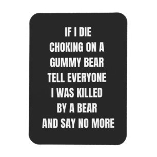 Om jag kväver på en gummibjörn, säg till alla magnet