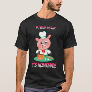 Om jag måste röra det är Homemade Roliga meningar T Shirt