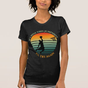 Om jag missar den här hoppskjutningen försöker jag t shirt