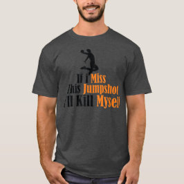 Om jag missar detta skott så dödar jag mig själv t shirt