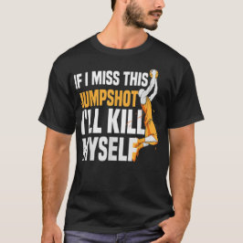 Om jag missar detta skott så dödar jag mig själv t shirt