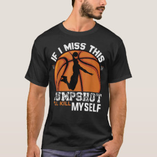 Om jag missar detta skott så dödar jag mig själv t shirt