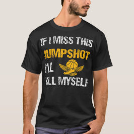 Om jag missar detta skott så dödar jag mig själv t shirt