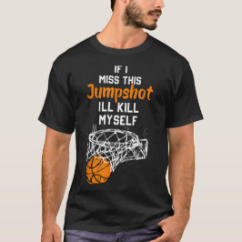 Om jag missar detta skott så dödar jag mig själv t shirt