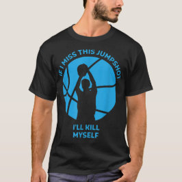 Om jag missar detta skott så dödar jag mig själv t shirt