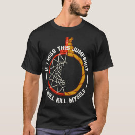 Om jag missar detta skott ska jag döda mig själv t shirt