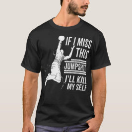Om jag missar detta skott ska jag döda mig själv t shirt