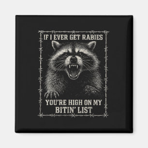 Om jag någon gång får rabies, så kan du gå på min magnet