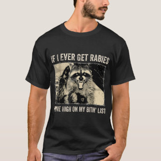 Om jag någonsin får Rabies är du hög på min bang T Shirt