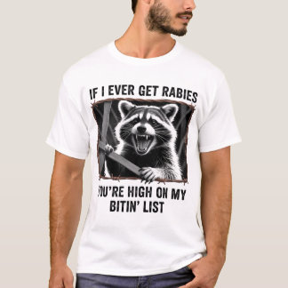 Om jag någonsin får Rabies är du hög på min bitin- T Shirt