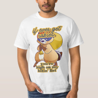 Om jag någonsin får rabies, är du hög på min bitT- T Shirt